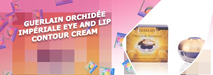 Guerlain orchidee imperiale eye and lip cream