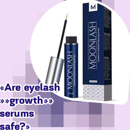 Eyelash growth serum safe during pregnancy